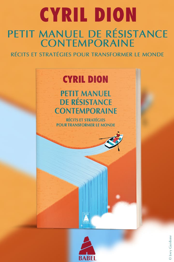 Cyril Dion - Petit manuel de résistance contemporaine
