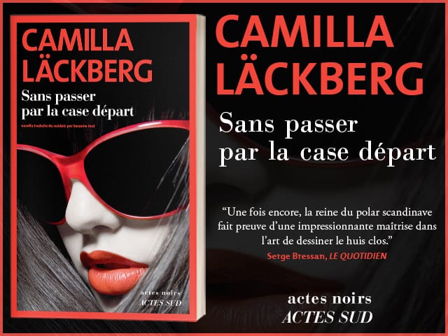 SANS PASSER PAR LA CASE DÉPART – Camilla Läckberg